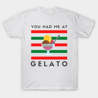 You Had Me At Gelato T-Shirt